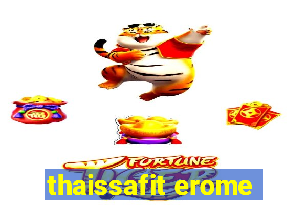 thaissafit erome